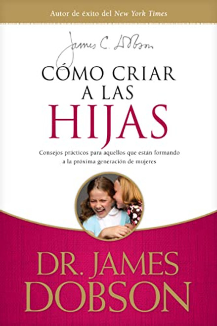 Cmo criar a las hijas: Consejos prcticos para aquellos que estn formando a la prxima generacin de mujeres (Spanish Edition)