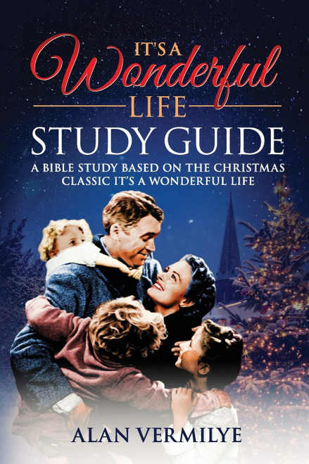 It's a Wonderful Life Study Guide: A Bible Study Based on the Christmas Classic It's a Wonderful Life