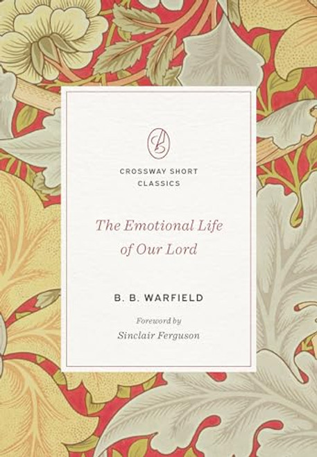 The Emotional Life of Our Lord (Crossway Short Classics)