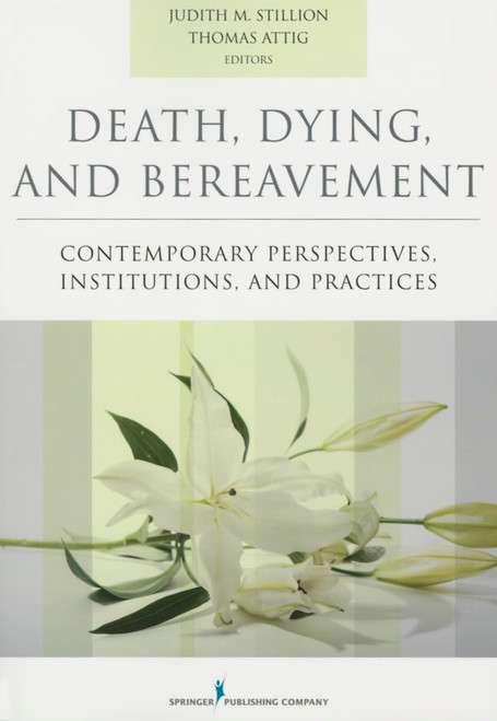 Death, Dying, and Bereavement: Contemporary Perspectives, Institutions, and Practices