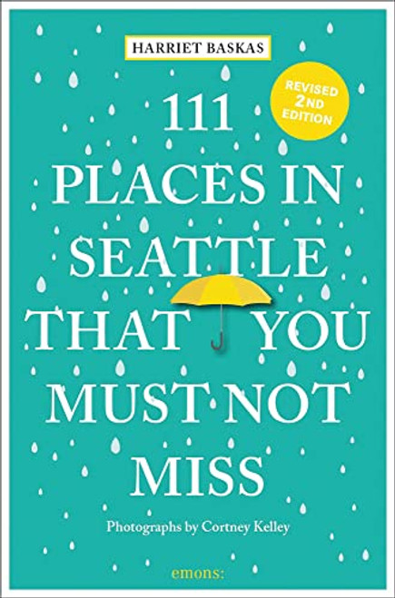 111 Places in Seattle That You Must Not Miss (111 Places in .... That You Must Not Miss)