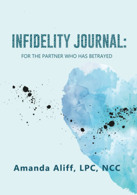 Infidelity Journal: For The Partner Who Has Betrayed