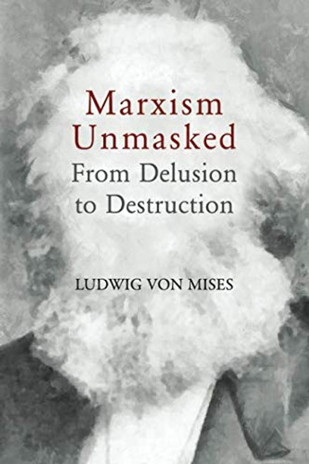 Marxism Unmasked: From Delusion to Destruction