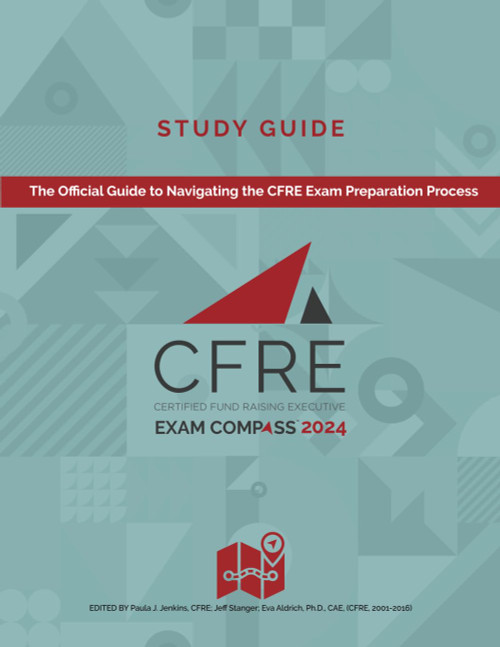 CFRE Exam Compass Study Guide 2024: The Official Study Guide for the CFRE Exam
