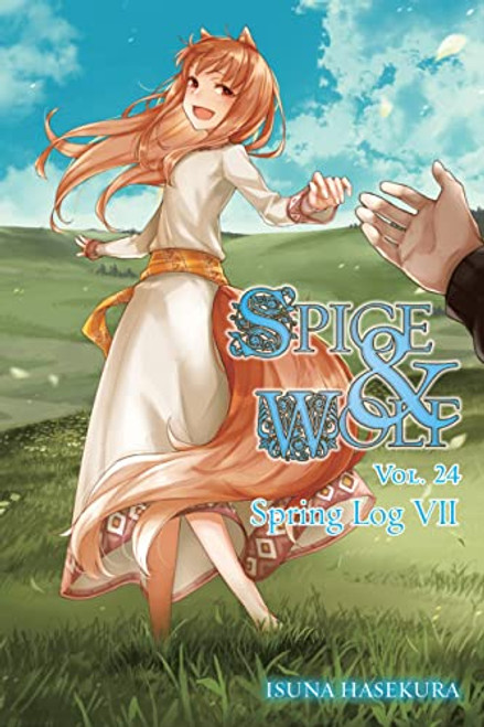 Spice and Wolf, Vol. 24 (light novel): Spring Log VII (Volume 24) (Spice and Wolf, 24)