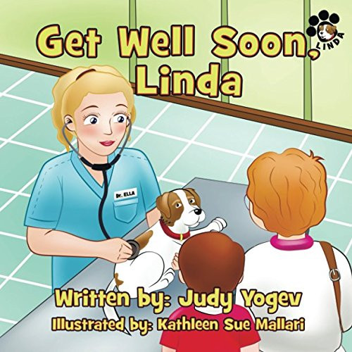 Get Well Soon, Linda: A story about how a brave little dog got all better after a visit to the vet and coloring pages (Linda's Adventures)