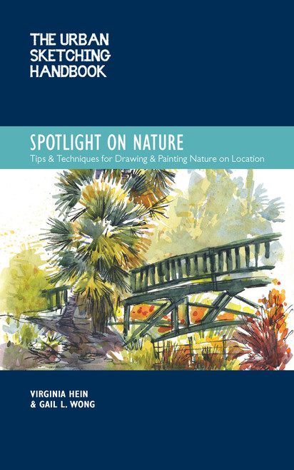 The Urban Sketching Handbook Spotlight on Nature: Tips and Techniques for Drawing and Painting Nature on Location (Volume 15) (Urban Sketching Handbooks, 15)