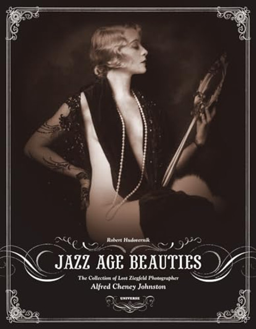 Jazz Age Beauties: The Lost Collection of Ziegfeld Photographer Alfred Cheney Johnston