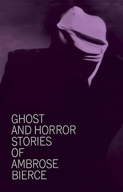 Ghost and Horror Stories of Ambrose Bierce