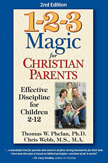 1-2-3 Magic for Christian Parents: Effective Discipline for Children 2-12 (A Positive Parenting Book Using Bible Principles to Discipline Your Children in Love)