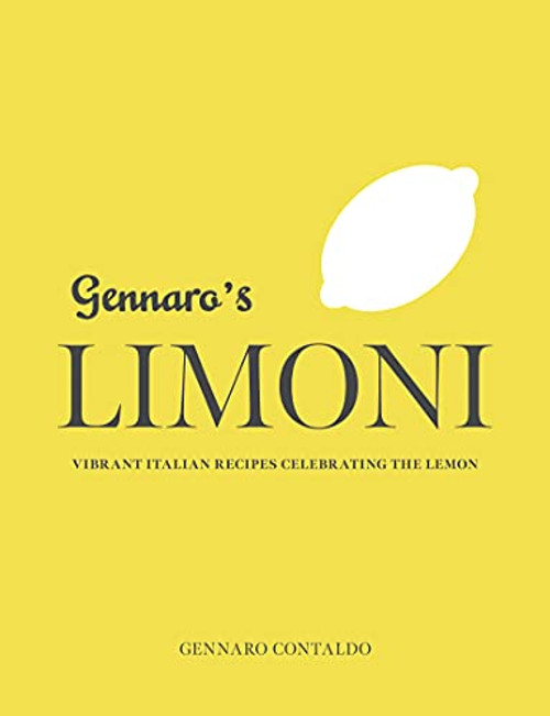 Gennaro's Limoni: Vibrant Italian Recipes Celebrating the Lemon (Gennaro's Italian Cooking)