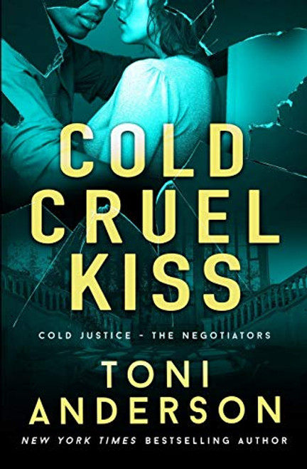 Cold Cruel Kiss: A heart-stopping and addictive romantic thriller (Cold Justice - The Negotiators)
