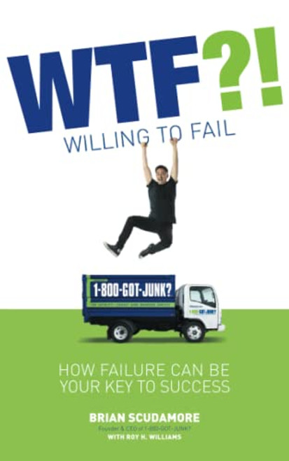 WTF?! (Willing to Fail): How Failure Can Be Your Key to Success