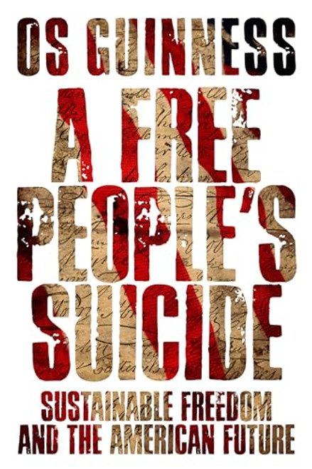 A Free People's Suicide: Sustainable Freedom and the American Future