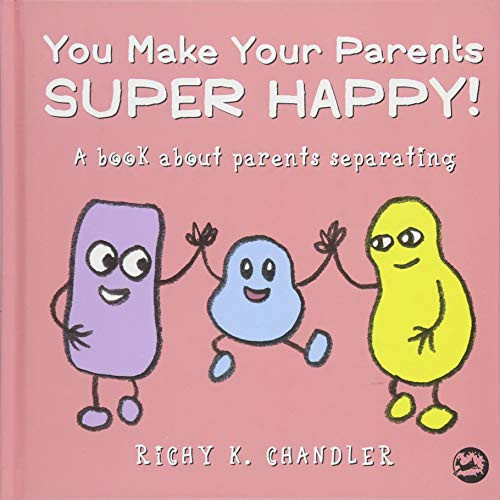 You Make Your Parents Super Happy!: A book about parents separating