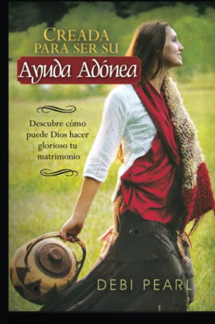 Creada Para Ser Su Ayuda Idonea: Descubre Como Puede Dios Hacer Glorioso Tu Matrimonio (Spanish Edition)