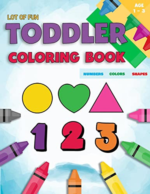 Toddler Coloring Book Numbers Colors Shapes: Fun With Numbers Colors Shapes Counting | Learning Of First Easy Words Shapes & Numbers | Baby Activity ... Boys Or Girls (Counting Books For Toddlers)