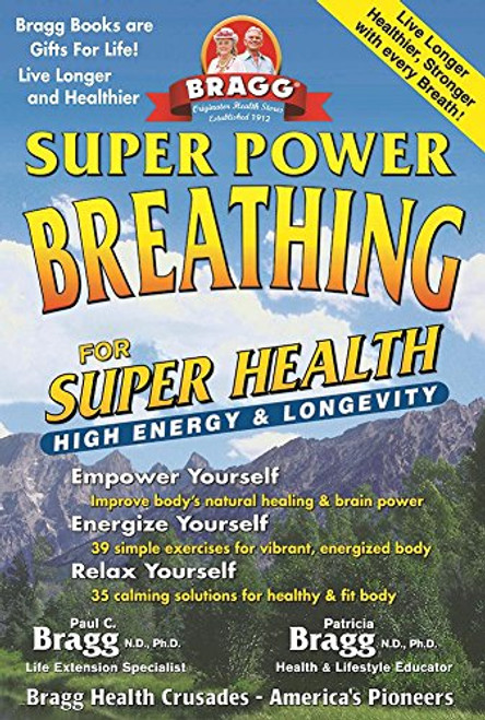 Super Power Breathing: For Super Energy, High Health & Longevity