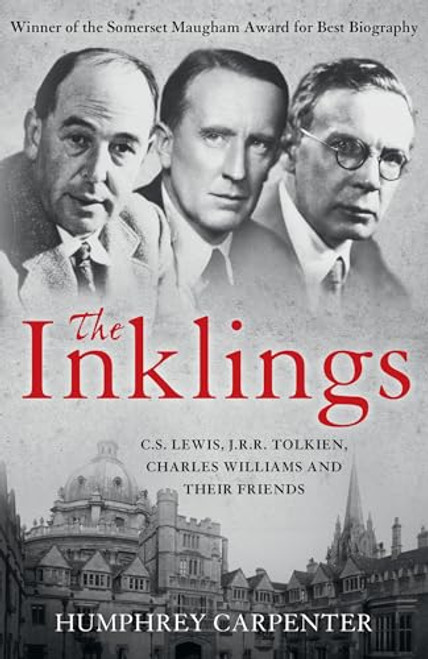 The Inklings: C. S. Lewis, J. R. R. Tolkien and Their Friends