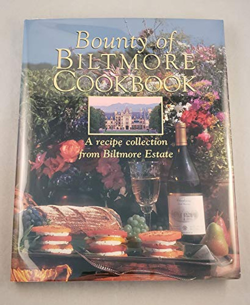 Bounty of Biltmore Cookbook: A Recipe Collection from Biltmore Estate