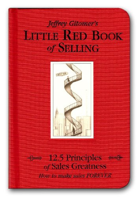 The Little Red Book of Selling: 12.5 Principles of Sales Greatness