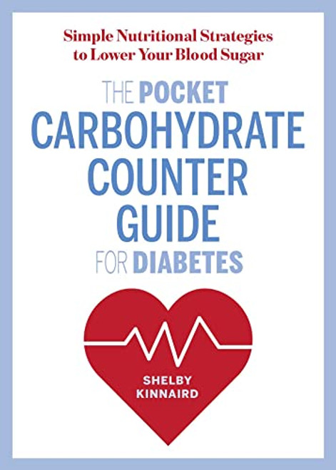 The Pocket Carbohydrate Counter Guide for Diabetes: Simple Nutritional Strategies to Lower Your Blood Sugar