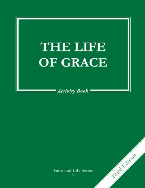The Life of Grace (Volume 7) (Faith and Life Series)