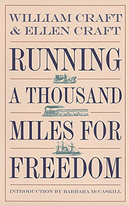 Running a Thousand Miles for Freedom: The Escape of William and Ellen Craft from Slavery (Brown Thrasher Books)