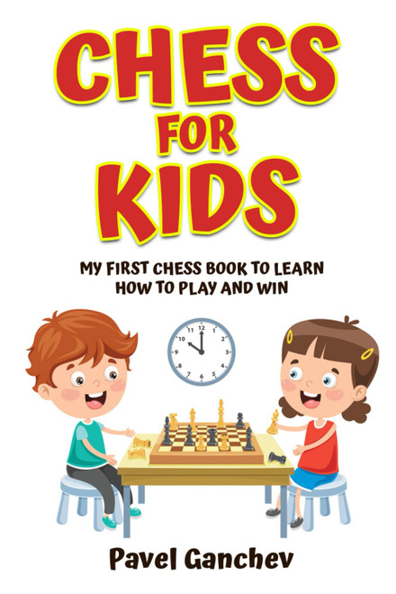 Chess for Kids: My First Chess Book to Learn How to Play and Win: 101 Chess Guide for Beginners: Rules and Strategies