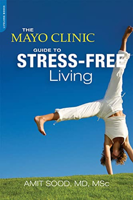 The Mayo Clinic Guide to Stress-Free Living