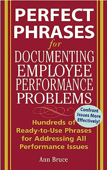 Perfect Phrases for Documenting Employee Performance Problems (Perfect Phrases Series)
