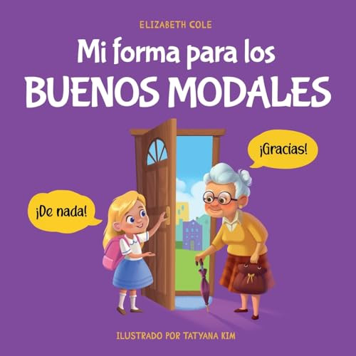 Mi forma para los buenos modales: Un libro infantil sobre modales, etiqueta y comportamiento que ensea habilidades sociales, respeto y amabilidad a ... Emotional Books for Kids) (Spanish Edition)