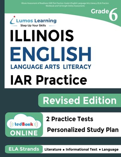 Illinois Assessment of Readiness (IAR) Test Practice: Grade 6 English Language Arts Literacy (ELA) Practice Workbook and Full-length Online ... Test Study Guide (IAR by Lumos Learning)