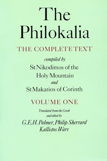 The Philokalia: The Complete Text (Vol. 1); Compiled by St. Nikodimos of the Holy Mountain and St. Markarios of Corinth