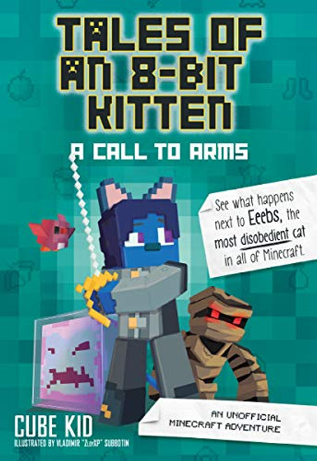 Tales of an 8-Bit Kitten: A Call to Arms: An Unofficial Minecraft Adventure (Volume 2) (Tales of an 8-bit Kitten, 2)
