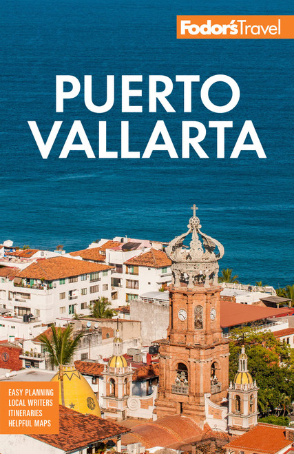 Fodor's Puerto Vallarta: with Guadalajara & Riviera Nayarit (Full-color Travel Guide)