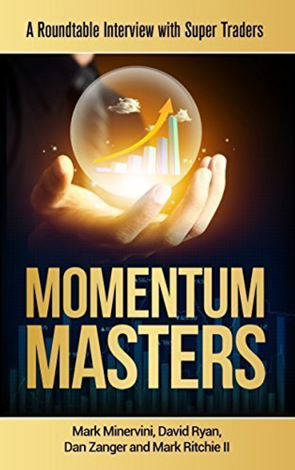 Momentum Masters: A Roundtable Interview with Super Traders with Minervini, Ryan, Zanger & Ritchie II