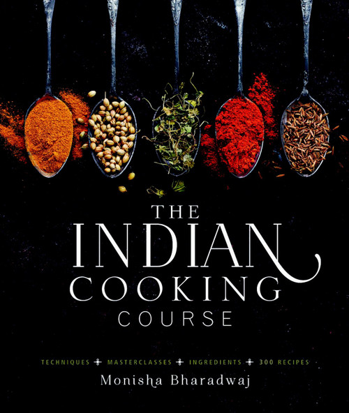 The Indian Cooking Course: Techniques - Masterclasses - Ingredients - 300 Recipes