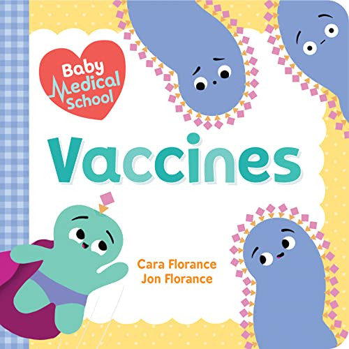 Baby Medical School: Vaccines: Learn about the Science of Immunity and How Vaccines Keep Us Healthy! (A Human Body Book for Kids, Back to School Gifts and Supplies) (Baby University)