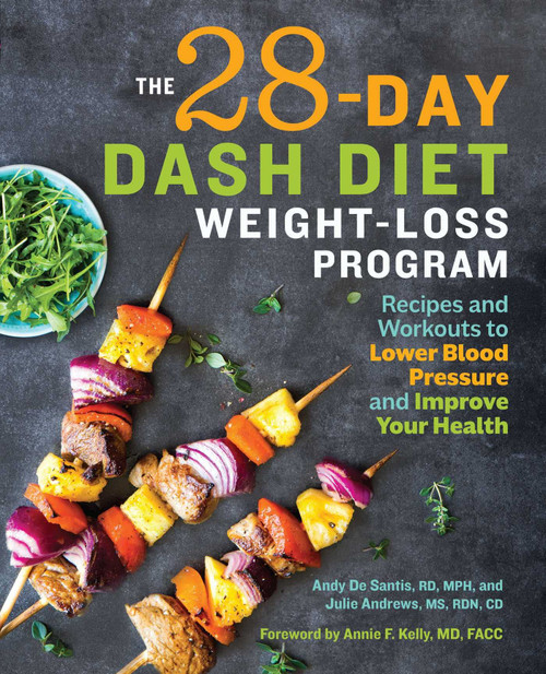 The 28 Day DASH Diet Weight Loss Program: Recipes and Workouts to Lower Blood Pressure and Improve Your Health