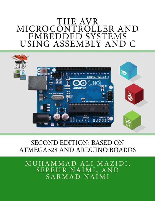 The AVR Microcontroller and Embedded Systems Using Assembly and C: Using Arduino Uno and Atmel Studio