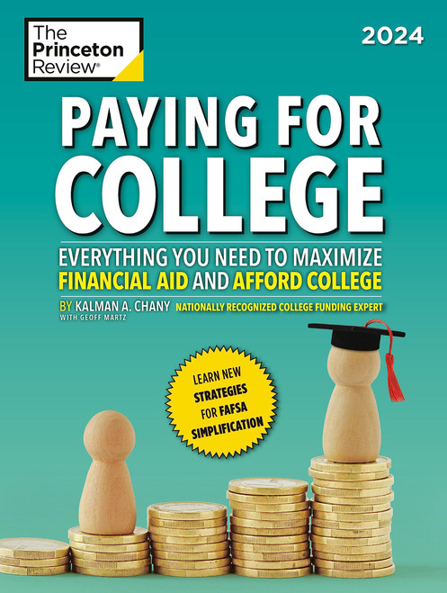 Paying for College, 2024: Everything You Need to Maximize Financial Aid and Afford College (2024) (College Admissions Guides)