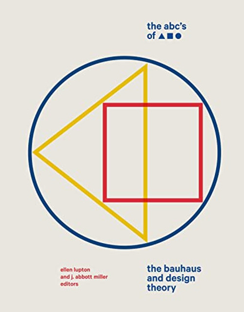 The ABC's of Triangle, Square, Circle: The Bauhaus and Design Theory