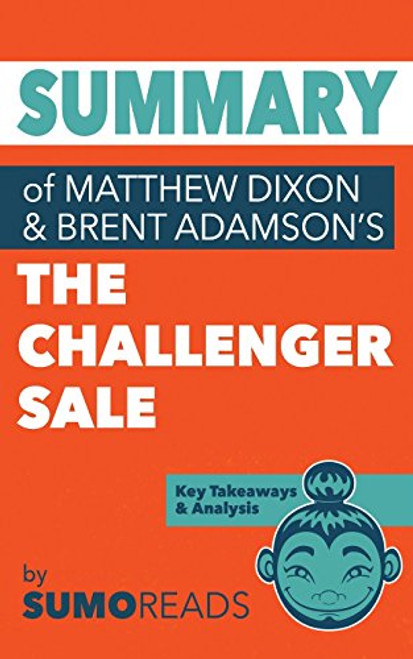 Summary of Mathew Dixon and Brent Adamson's The Challenger Sale