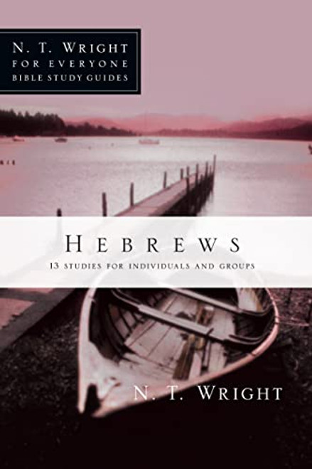 Hebrews (N. T. Wright for Everyone Bible Study Guides)