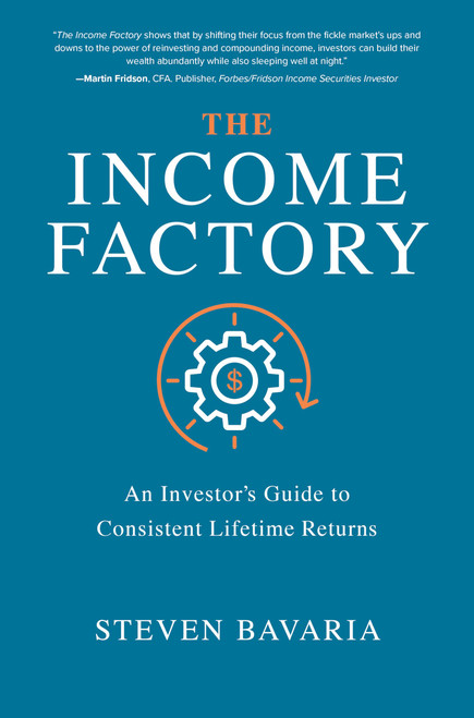 The Income Factory: An Investors Guide to Consistent Lifetime Returns