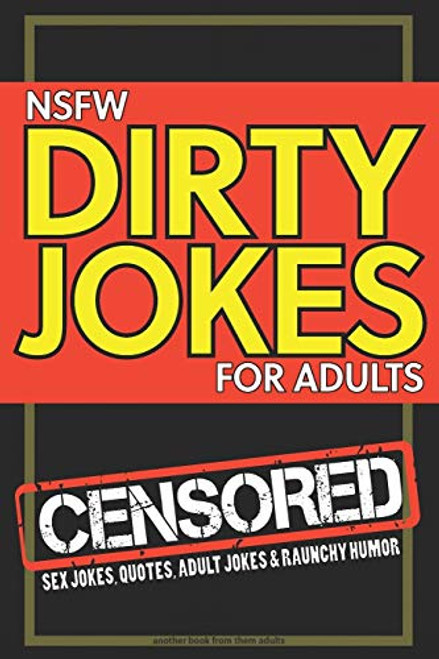 NSFW Dirty Jokes for Adults: Sex jokes, quotes, adult jokes and raunchy humor