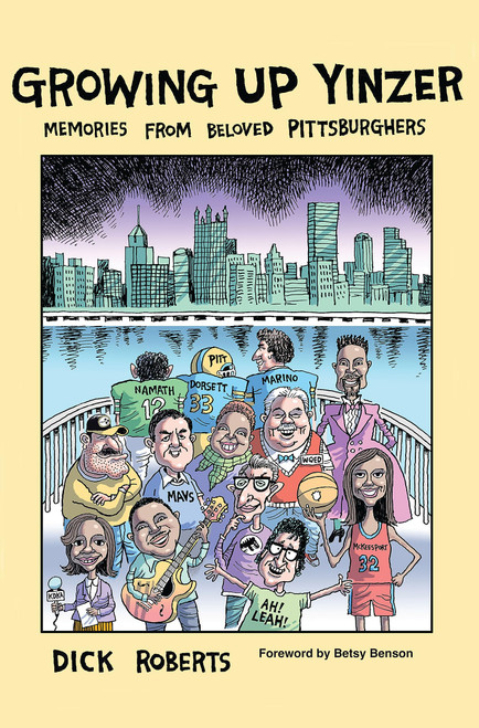Growing Up Yinzer: Memories from Beloved Pittsburghers (The History Press)