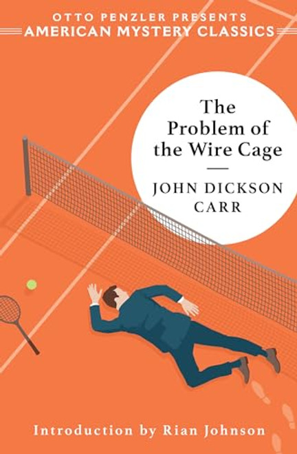 The Problem of the Wire Cage: A Gideon Fell Mystery (An American Mystery Classic)
