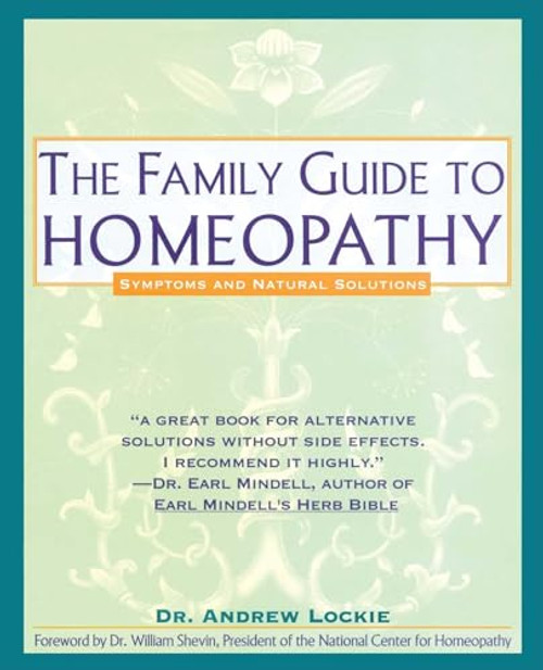 The Family Guide to Homeopathy: Symptoms and Natural Solutions
